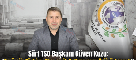 Siirt TSO Başkanı Güven Kuzu: “Terörsüz Türkiye, Ekonomik Kalkınmanın Önünü Açacak”