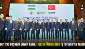 Siirt TSO Başkanı Güven Kuzu, Türkiye-Özbekistan İş Forumu’na Katıldı