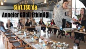 Siirt TSO’da Anneler Günü Etkinliği