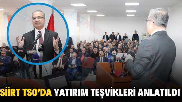 SİİRT TSO’DA YATIRIM TEŞVİKLERİ ANLATILDI