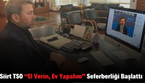 Siirt TSO “El Verin, Ev Yapalım” Seferberliği Başlattı