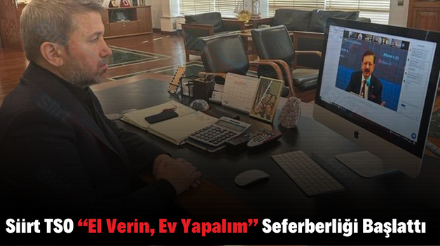 Siirt TSO “El Verin, Ev Yapalım” Seferberliği Başlattı