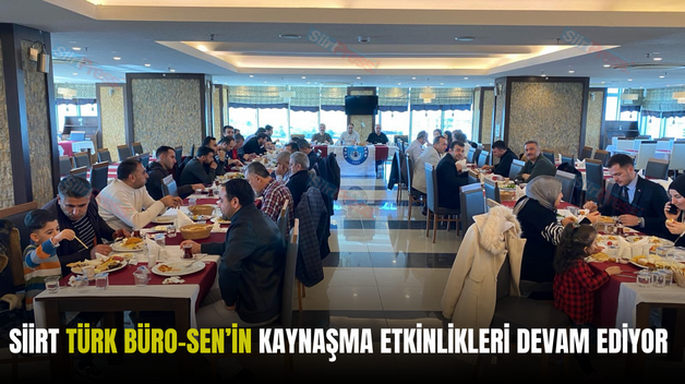 SİİRT TÜRK BÜRO-SEN’İN KAYNAŞMA ETKİNLİKLERİ DEVAM EDİYOR