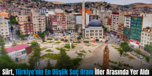 Siirt, Türkiye’nin En Düşük Suç Oranı İller Arasında Yer Aldı