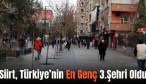 Siirt, Türkiye’nin En Genç 3.Şehri Oldu