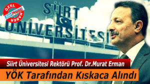 Siirt Üniversitesi’ne Rektör olarak atandığı günden beri aldığı bencil kararlar