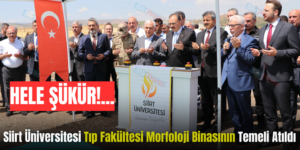 Siirt Üniversitesi Tıp Fakültesi Morfoloji Binasının Temeli Atıldı