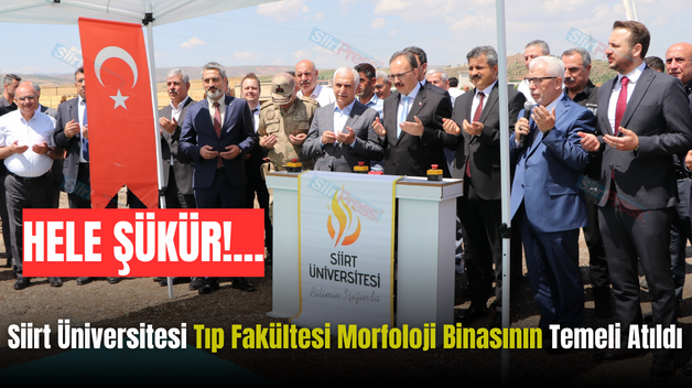 Siirt Üniversitesi Tıp Fakültesi Morfoloji Binasının Temeli Atıldı