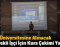 Siirt Üniversitesine Alınacak 7 Sürekli İşçi İçin Kura Çekimi Yapıldı