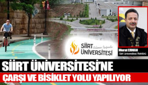 SİİRT ÜNİVERSİTESİ’NE ÇARŞI VE BİSİKLET YOLU YAPILIYOR