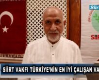 SİİRT VAKFI TÜRKİYE’NİN EN İYİ ÇALIŞAN VAKFI’DIR”