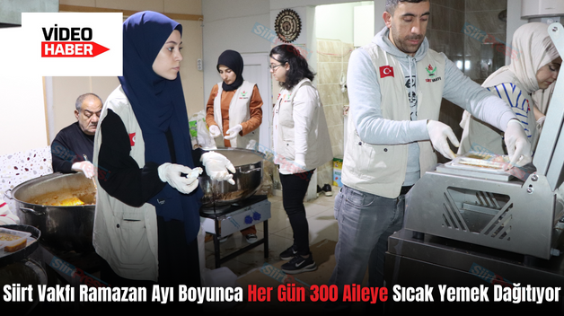 Siirt Vakfı Ramazan Ayı Boyunca Her Gün 300 Aileye Sıcak Yemek Dağıtıyor