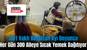 Siirt Vakfı Ramazan Ayı Boyunca Her Gün 300 Aileye Sıcak Yemek Dağıtıyor