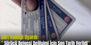 Siirt Valiliği Uyardı: “ Sürücü Belgesi Değişimi İçin Son Tarih Verildi”