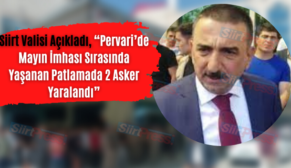 Siirt Valisi Açıkladı, “Pervari’de Mayın İmhası Sırasında Yaşanan Patlamada 2 Asker Yaralandı”