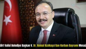 Siirt Valisi Belediye Başkan V. Dr. Kemal Kızılkaya’dan Kurban Bayramı Mesajı