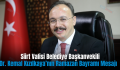 Siirt Valisi Belediye Başkanvekili Dr. Kemal Kızılkaya’nın Ramazan Bayramı Mesajı