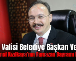 Siirt Valisi Belediye Başkan Vekili Dr. Kemal Kızılkaya’nın Ramazan Bayramı Mesajı