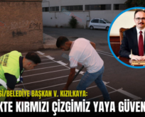 SİİRT VALİSİ/BELEDİYE BAŞKAN V. KIZILKAYA: “TRAFİKTE KIRMIZI ÇİZGİMİZ YAYA GÜVENLİĞİ”