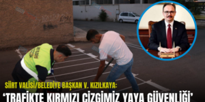 SİİRT VALİSİ/BELEDİYE BAŞKAN V. KIZILKAYA: “TRAFİKTE KIRMIZI ÇİZGİMİZ YAYA GÜVENLİĞİ”