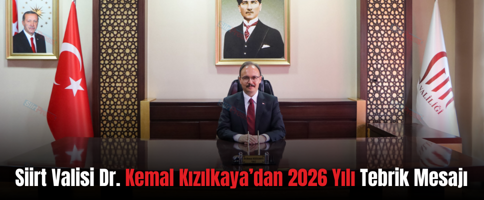 Siirt Valisi Dr. Kemal Kızılkaya’dan 2026 Yılı Tebrik Mesajı