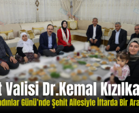 Siirt Valisi Kızılkaya, Dünya Kadınlar Günü’nde Şehit Ailesiyle İftarda Bir Araya Geldi!