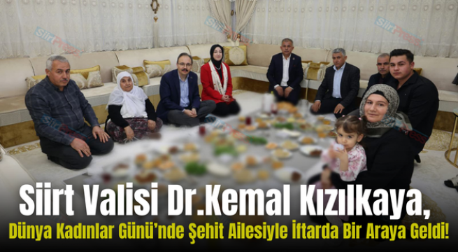 Siirt Valisi Kızılkaya, Dünya Kadınlar Günü’nde Şehit Ailesiyle İftarda Bir Araya Geldi!