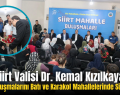 Siirt Valisi Dr. Kemal Kızılkaya, Halk Buluşmalarını Batı ve Karakol Mahallelerinde Sürdürdü