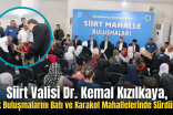 Siirt Valisi Dr. Kemal Kızılkaya, Halk Buluşmalarını Batı ve Karakol Mahallelerinde Sürdürdü