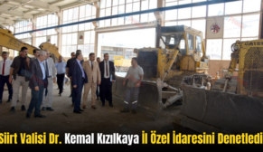 Siirt Valisi Dr. Kemal Kızılkaya İl Özel İdaresini Denetledi