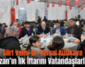 Siirt Valisi Dr. Kemal Kızılkaya Ramazan’ın İlk İftarını Vatandaşlarla Açtı