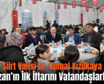 Siirt Valisi Dr. Kemal Kızılkaya Ramazan’ın İlk İftarını Vatandaşlarla Açtı