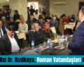 Siirt Valisi Dr. Kızılkaya, Roman Vatandaşları Ağırladı