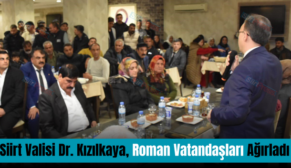 Siirt Valisi Dr. Kızılkaya, Roman Vatandaşları Ağırladı