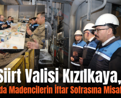 Siirt Valisi Kızılkaya, Şirvan’da Madencilerin İftar Sofrasına Misafir Oldu!