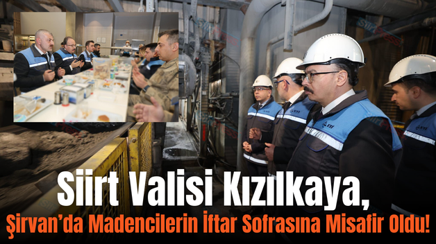 Siirt Valisi Kızılkaya, Şirvan’da Madencilerin İftar Sofrasına Misafir Oldu!