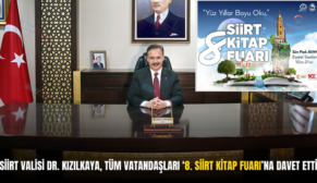 SİİRT VALİSİ DR. KIZILKAYA, TÜM VATANDAŞLARI ‘8. SİİRT KİTAP FUARI’NA DAVET ETTİ