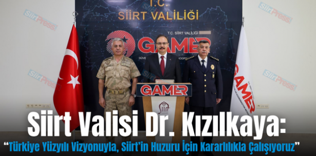 Siirt Valisi Dr. Kızılkaya: “Türkiye Yüzyılı Vizyonuyla, Siirt’in Huzuru İçin Kararlılıkla Çalışıyoruz”