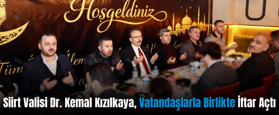 Siirt Valisi Dr. Kemal Kızılkaya, Vatandaşlarla Birlikte İftar Açtı