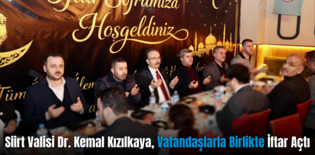 Siirt Valisi Dr. Kemal Kızılkaya, Vatandaşlarla Birlikte İftar Açtı