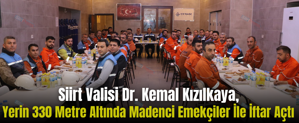 Siirt Valisi Dr. Kemal Kızılkaya, Yerin 330 Metre Altında Madenci Emekçiler İle İftar Açtı