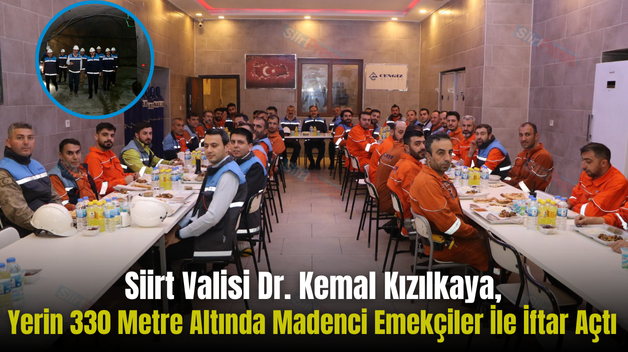 Siirt Valisi Dr. Kemal Kızılkaya, Yerin 330 Metre Altında Madenci Emekçiler İle İftar Açtı