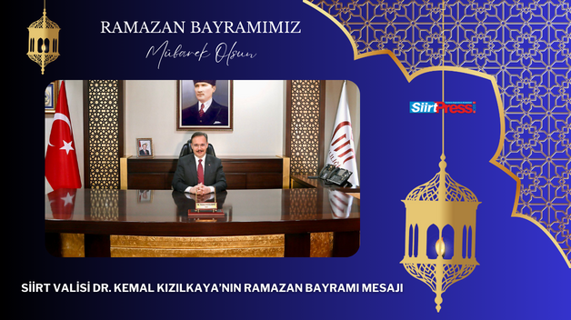 SİİRT VALİSİ DR. KEMAL KIZILKAYA’NIN RAMAZAN BAYRAMI MESAJI