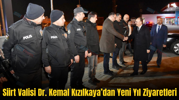 Siirt Valisi Dr. Kemal Kızılkaya’dan Yeni Yıl Ziyaretleri