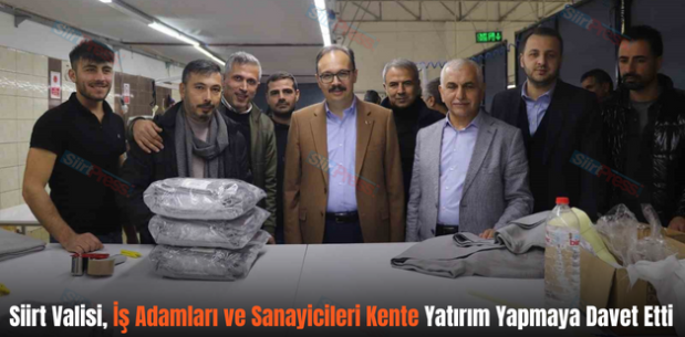 Siirt Valisi, İş Adamları ve Sanayicileri Kente Yatırım Yapmaya Davet Etti