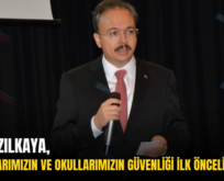 VALİ KIZILKAYA, ”ÇOCUKLARIMIZIN VE OKULLARIMIZIN GÜVENLİĞİ İLK ÖNCELİĞİMİZDİR”