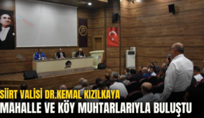 SİİRT VALİSİ DR.KEMAL KIZILKAYA MAHALLE VE KÖY MUHTARLARIYLA BULUŞTU