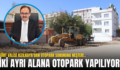 SİİRT VALİSİ KIZILKAYA’DAN OTOPARK SORUNUNA NEŞTER!.. İKİ AYRI ALANA OTOPARK YAPILIYOR