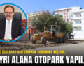 SİİRT VALİSİ KIZILKAYA’DAN OTOPARK SORUNUNA NEŞTER!.. İKİ AYRI ALANA OTOPARK YAPILIYOR