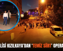 SİİRT VALİSİ KIZILKAYA’DAN ‘TEMİZ SİİRT’ OPERASYONU..